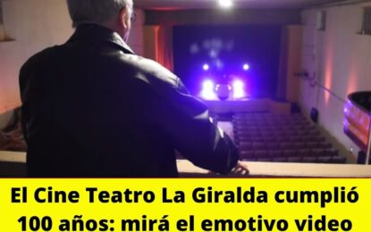 El Cine Teatro La Giralda cumplió 100 años: mirá el emotivo video