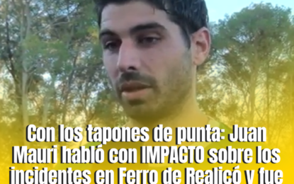 Con los tapones de punta: Juan Mauri habló con IMPACTO sobre los incidentes en Ferro de Realicó y fue muy duro