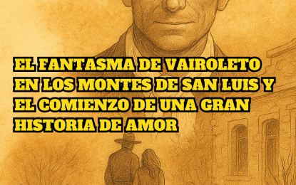 El fantasma de Vairoleto en los montes de San Luis y el comienzo de una gran historia de amor