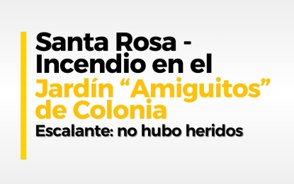 Santa Rosa – Incendio en el Jardín “Amiguitos” de Colonia Escalante: no hubo heridos